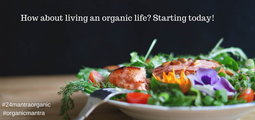 How about living an organic life starting today