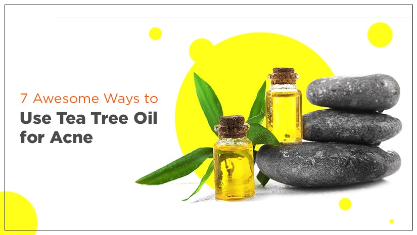 7 Awesome Ways to Use Tea Tree Oil for Acne