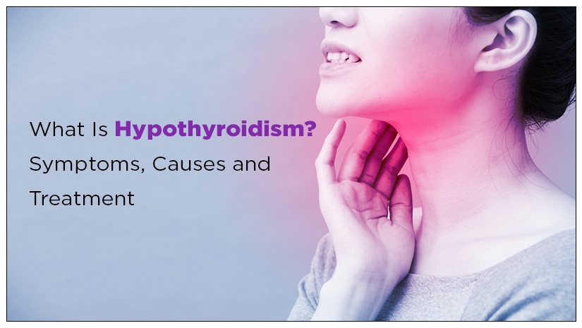 What Is Hypothyroidism?  Symptoms, Causes and Treatment